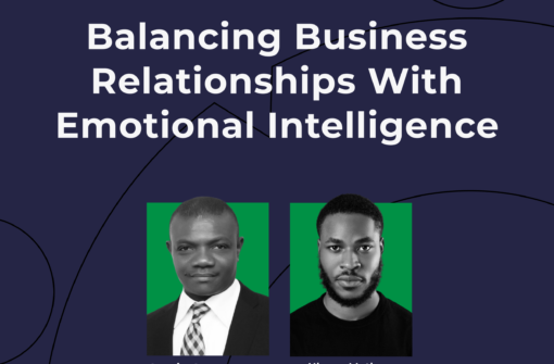 Balancing Business Relationships With Emotional Intelligence – Austin Agwaraonye