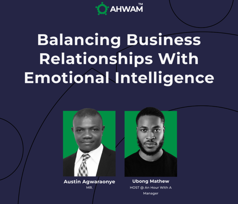 Balancing Business Relationships With Emotional Intelligence – Austin Agwaraonye